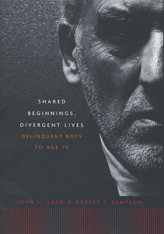 Shared Beginnings, Divergent Lives - Delinquent Boys to Age 70