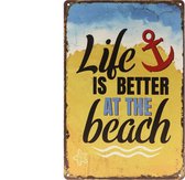 Wandbord – Mancave – Life is better at the beach - Strand – Vintage - Retro - Wanddecoratie – Reclame bord – Restaurant – Kroeg - Bar – Cafe - Horeca – Metal Sign - 20x30cm