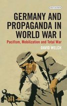 ISBN Germany and Propaganda in World War I: Pacifism, Mobilization and Total War, politique, Anglais, 384 pages