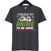 I paused my anime to be here, this better be good - Japans cadeau - Unisex t-shirt - grappig anime / manga hobby en verjaardag kado shirt - T-Shirt - Unisex - Mouse Grey - Maat L