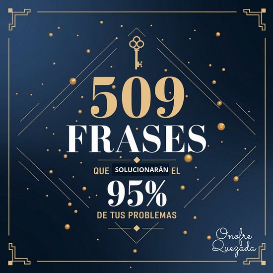 509 Frases Que Solucionarán El 95 De Tus Problemas Onofre Quezada 509 Frases Que Solucionarán El 95 De Tus Problemas Onofre Quezada