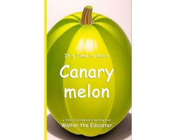 Time to Eat Book Series - It's Time to Eat a Canary melon