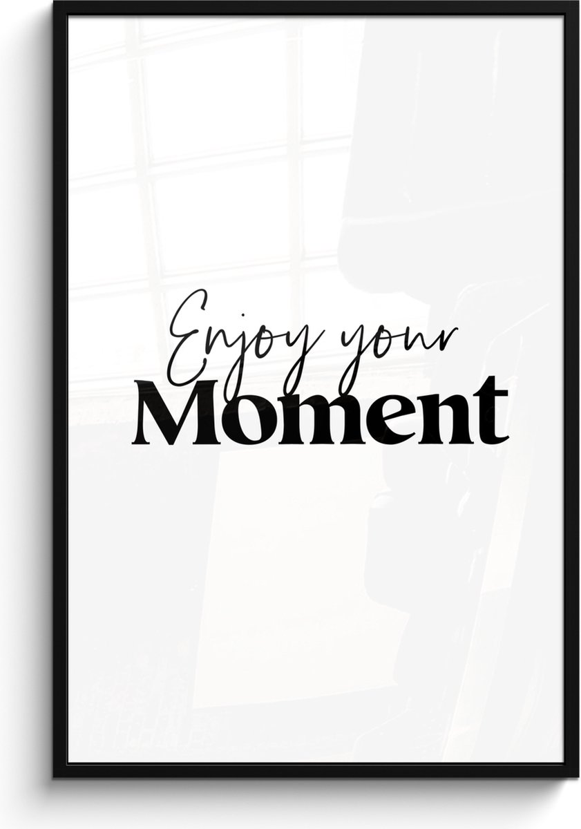 FrameYourWall Poster in lijst - Fotolijst 80x120 cm - Posters - Quotes - Enjoy your moment - Wit - Spreuk - Posterlijst zwart - Wanddecoratie badkamer - Muurdecoratie WC - Decoratieve accessoires - Toilet muur decoratie