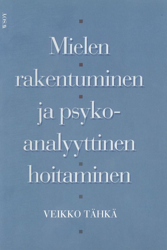 Mielen rakentuminen ja psykoanalyyttinen hoitaminen - cover
