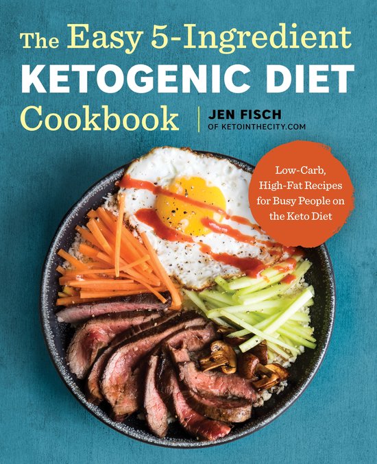The Easy 5-Ingredient Ketogenic Diet Cookbook: Low-Carb, Hig ... - cover