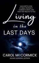 Living in the Last Days: An in Depth Look at Bible Prophecy, Current Events, and How They Relate to You
