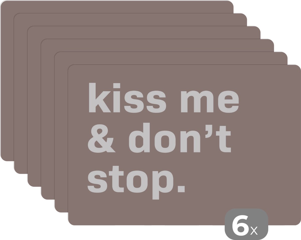 Placemat - Placemats kunststof - Spreuken - Quotes - Kiss me & don't stop - Valentijn - 45x30 cm - 6 stuks - Hittebestendig - Anti-Slip - Onderlegger - Afneembaar