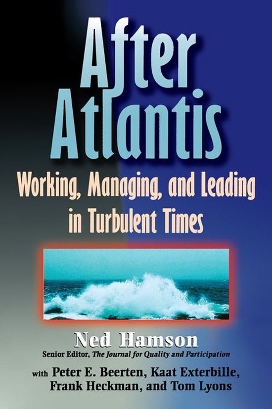 AFTER ATLANTIS: Working, Managing, and Leading in Turbulent  ... - cover