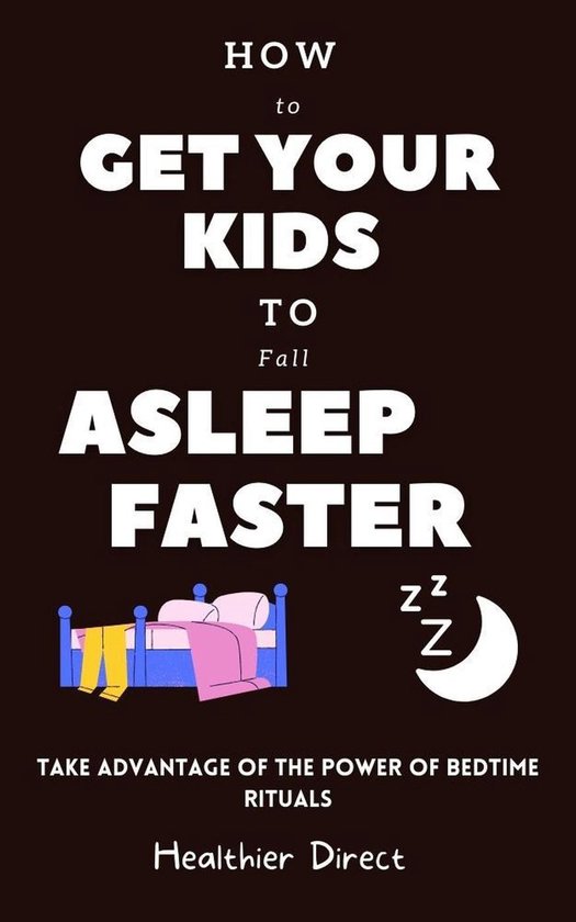 How to Get Your Kids to Fall Asleep Faster? (ebook), Healthier Direct