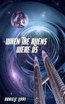 When The Aliens Were Us