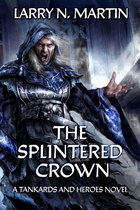 Tankards and Heroes 1 - The Splintered Crown