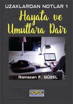 Uzaklardan Notlar 1: Hayata ve Umutlara Dair