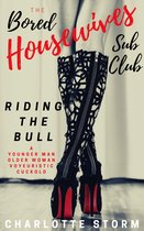 The Bored Housewives Sub Club - Riding the Bull