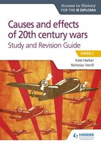 Prepare for Success - Access to History for the IB Diploma: Causes and effects of 20th century wars Study and Revision Guide