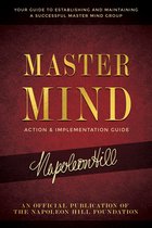 Official Publication of the Napoleon Hill Foundation - Master Mind Action & Implementation Guide