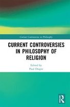 Current Controversies in Philosophy - Current Controversies in Philosophy of Religion