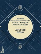 La Petite Bibliothèque ésotérique - Histoire des sciences occultes depuis l'antiquité jusqu'à nos jours