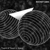 Rocket Men - Twerk & Travel In Space (LP)
