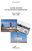 LE SITE DE BURE ET LES DÉCHETS RADIOACTIFS: Carnet de Bure 2001-2006