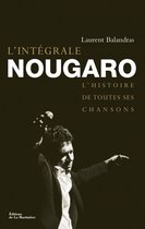 L'Intégrale Nougaro. L'histoire de toutes ses chansons