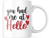 Valentijn Mok met tekst: You had me At Hello | Valentijn cadeau | Valentijn decoratie | Grappige Cadeaus | Koffiemok | Koffiebeker | Theemok | Theebeker