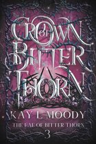 The Fae of Bitter Thorn 3 - Crown of Bitter Thorn