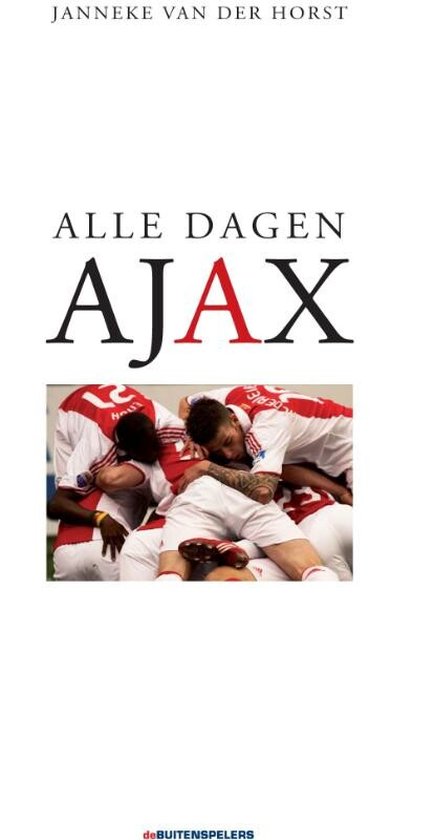 Cover van het boek 'Alle dagen Ajax' van Janneke van der Horst
