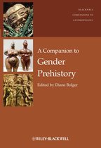 Wiley Blackwell Companions to Anthropology 22 - A Companion to Gender Prehistory