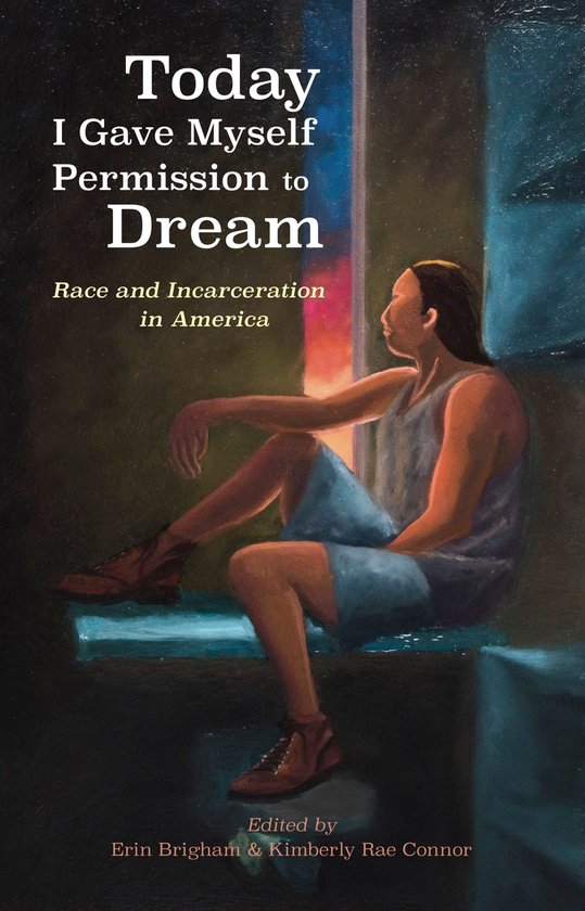 Today I Gave Myself Permission to Dream: Race and Incarceration in ...