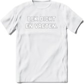 Bek Dicht En Vreten - Snack T-Shirt | Grappig Verjaardag Kleding Cadeau | Eten En Snoep Shirt | Dames - Heren - Unisex Tshirt | - Wit - L