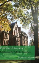 Free Use University: Satisfaction for a Better Tomorrow