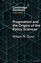 Elements in Public Policy - Pragmatism and the Origins of the Policy Sciences