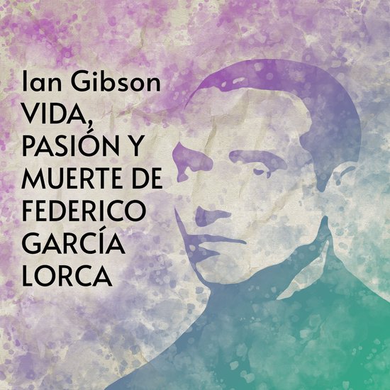 Vida, pasión y muerte de Federico García Lorca (1898-1936) - cover