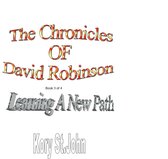 The Chronicles Of David Robinson 3 - The Chronicles of David Robinson - Learning A New Path