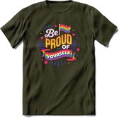 Be Proud Of Yourself | Pride T-Shirt | Grappig LHBTIQ+ / LGBTQ / Gay / Homo / Lesbi Cadeau Shirt | Dames - Heren - Unisex | Tshirt Kleding Kado | - Leger Groen - M
