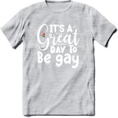 Its A Great Day | Pride T-Shirt | Grappig LHBTIQ+ / LGBTQ / Gay / Homo / Lesbi Cadeau Shirt | Dames - Heren - Unisex | Tshirt Kleding Kado | - Licht Grijs - Gemaleerd - M