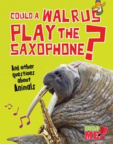 Questions You Never Thought You'd Ask - Could a Walrus Play the Saxophone?