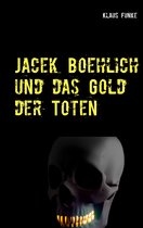 Boehlich ermittelt 1 - Jacek Boehlich und das Gold der Toten