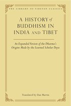 Library of Tibetan Classics - A History of Buddhism in India and Tibet