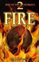 Rise of the Elementals 2 - Fire: Rise of the Elementals Volume: 2