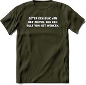 Beter Een Buik Van Het Zuipen... T-Shirt | Bier Kleding | Feest | Drank | Grappig Verjaardag Cadeau | - Leger Groen - L