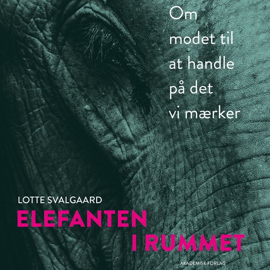 Elefanten i rummet – om modet til at handle på det vi mæ ... - cover
