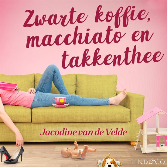 Boek 'Zwarte koffie, macchiato en takkenthee' van Jacodine van de Velde. Vrouw ligt op een gele bank met een kopje thee.