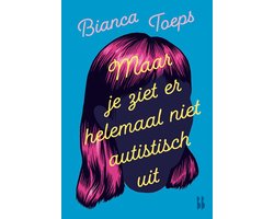 Omslag van Maar je ziet er helemaal niet autistisch uit