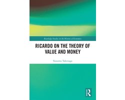 Routledge Studies in the History of Economics- Ricardo on the Theory of Value and Money