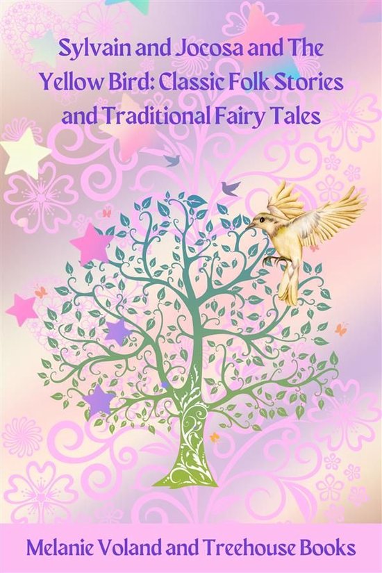 Classic Folk Stories and Traditional Fairy Tales 3 - Sylvain and Jocosa and The Yellow Bird: Classic Folk Stories and Traditional Fairy Tales