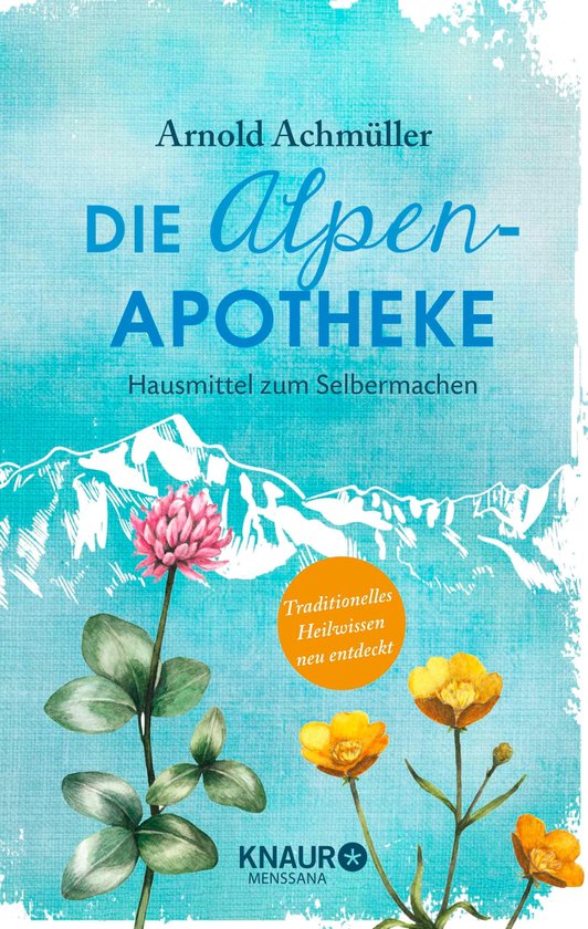 Natürlich heilen mit Hausmitteln - Die Alpen-Apotheke - cover