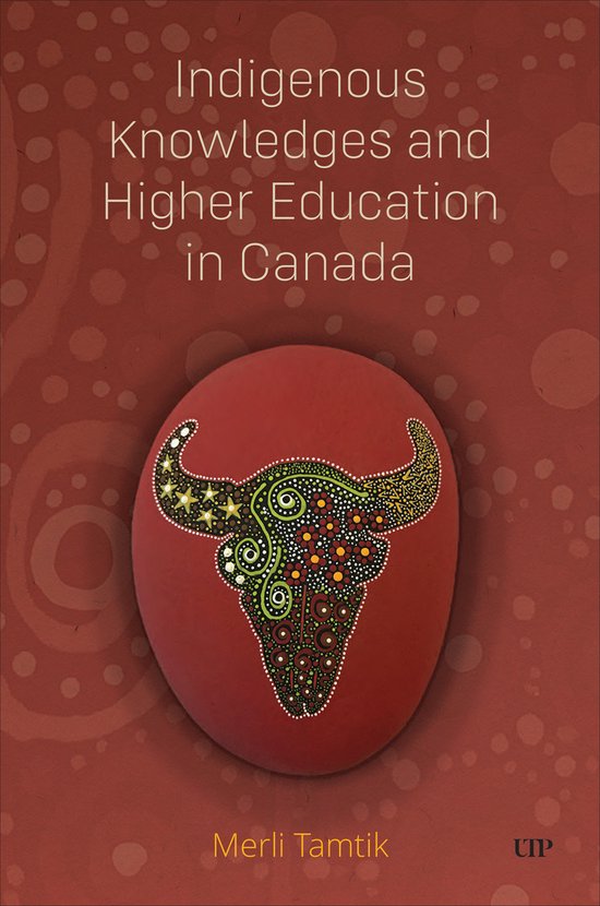 Indigenous Knowledges and Higher Education in Canada, Merli Tamtik ...
