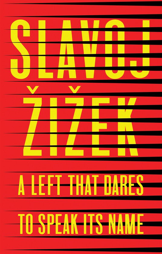 A Left that Dares to Speak Its Name 34 Untimely Interventions