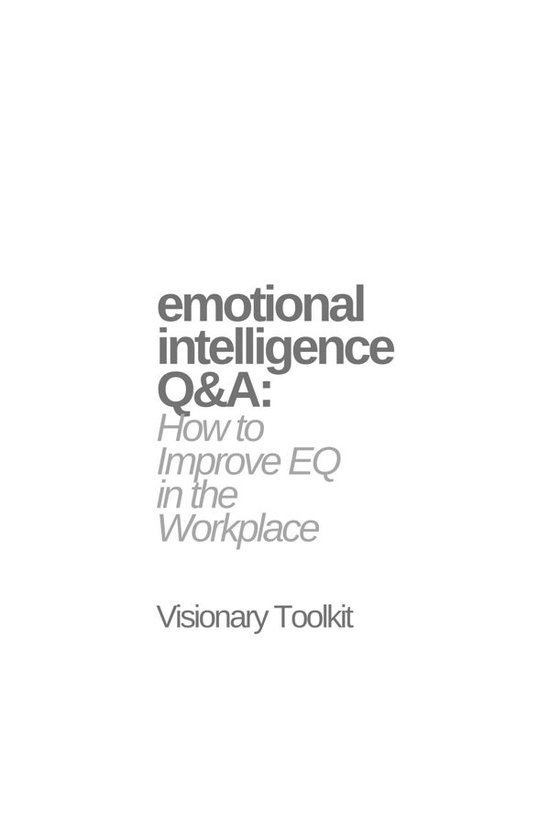 Emotional Intelligence Q&A: How to Improve EQ in the Workpla ... - cover